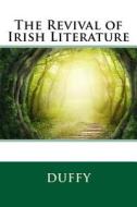 The Revival of Irish Literature di Sigerson, Randall Hyde, Duffy edito da Createspace