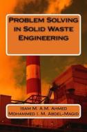 Problem Solving in Solid Waste Engineering di Prof Isam M. a. Ahmed, Dr Mohammed I. M. Abdel-Magid edito da Createspace