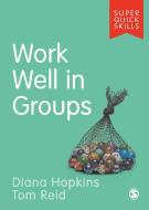 Work Well in Groups di Tom Reid, Diana Hopkins edito da SAGE PUBN