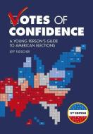 Votes of Confidence, 2nd Edition: A Young Person's Guide to American Elections di Jeff Fleischer edito da ZEST BOOKS
