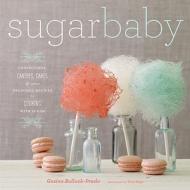 Sugar Baby di Gesine Bullock-Prado, Tina Rupp edito da Stewart, Tabori & Chang Inc