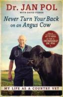 Never Turn Your Back on an Angus Cow: My Life as a Country Vet di Jan Pol, David Fisher, Dr Jan Pol edito da Gotham Books