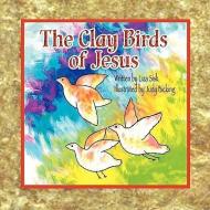 Clay Birds of Jesus di Liza Sisk edito da LLUMINA PR