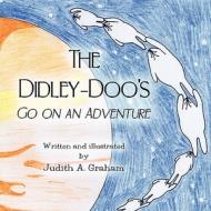 The Didley-Doo's Go on an Adventure di Judith A. Graham edito da America Star Books