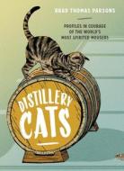 Distillery Cats di Brad Thomas Parsons edito da Ten Speed Press