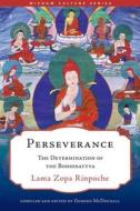 Perseverance: The Determination of the Bodhisattva di Lama Zopa Rinpoche edito da WISDOM PUBN