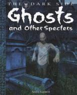 Ghosts and Other Specters di Anita Ganeri, David West edito da PowerKids Press