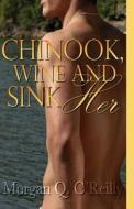 Chinook, Wine and Sink Her di Morgan Q. O'Reilly edito da Lyrical Press