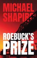 Roebuck's Prize di Michael R. Shapiro edito da BOOKBABY