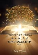 UNDERSTANDING the CALL of DISCIPLESHIP di Philip J Verzal edito da XULON PR