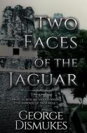 Two Faces of the Jaguar di George Dismukes edito da MELANGE BOOKS