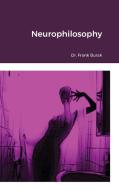 NEUROPHILOSOPHY di FRANK BURAK edito da LIGHTNING SOURCE UK LTD