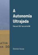 A Autonomia Ultrajada di Dionísio Sousa edito da LULU PR