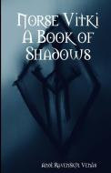Norse Vitki A Book Of Shadows di Ande Ravenskul Venas edito da Lulu.com