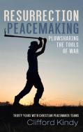 Resurrection Peacemaking di Clifford Kindy edito da Resource Publications