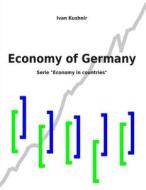 ECONOMY OF GERMANY di Ivan Kushnir edito da INDEPENDENTLY PUBLISHED