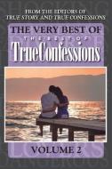 The Very Best of the Best of True Confessions, Volume 2 di Editors of True Story and True Confessio edito da INDEPENDENTLY PUBLISHED