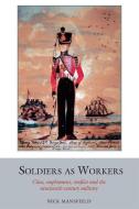 Soldiers As Workers di Nick Mansfield edito da Liverpool University Press