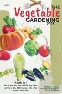 The Vegetable Gardening  Book di Mathews Holmes, Roger Markham edito da Diamond Mind LTD