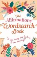 The Affirmations Wordsearch Book di Eric Saunders edito da Arcturus Publishing