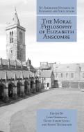 The Moral Philosophy of Elizabeth Anscombe edito da IMPRINT ACADEMIC
