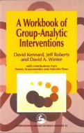 A Workbook of Group-Analytic Interventions di David Winter, David Kennard, J. Roberts edito da Jessica Kingsley Publishers