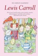 The Complete Illustrated Lewis Carroll di Lewis Carroll edito da Wordsworth Editions Ltd