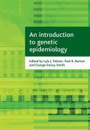 An Introduction to Genetic Epidemiology di George Davey Smith edito da PAPERBACKSHOP UK IMPORT