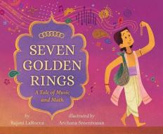 Seven Golden Rings: A Tale of Music and Math di Rajani Larocca edito da SHENS BOOKS