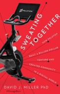 Sweating Together di David J. Miller edito da IDEAPRESS PUB