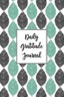Gratitude Journal Abstract Leaves Pattern 4: Daily Gratitude Journal, 100 Plus Dot Bullet Style Pages with Two Per Page, Start Each Day with a Gratefu di Maz Scales edito da Createspace Independent Publishing Platform