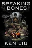 Speaking Bones, 4 di Ken Liu edito da ATRIA