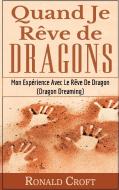 Quand Je Rêve de Dragons di Ronald Croft edito da Books on Demand