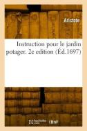 Instruction pour le jardin potager. 2e edition di Aristote edito da HACHETTE LIVRE