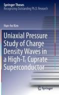 Uniaxial Pressure Study of Charge Density Waves in a High-T¿ Cuprate Superconductor di Hun-ho Kim edito da Springer International Publishing