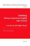 Subtitling African American English into French di Pierre-Alexis Mével edito da Lang, Peter