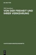 Von der Freiheit und ihrer Verkehrung di Till Streichert edito da De Gruyter