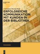 Erfolgreiche Kommunikation mit Kunden in der Bibliothek di Christiane Brockerhoff edito da Gruyter, de Saur