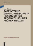 Satzinterne Großschreibung in Hexenverhörprotokollen der Frühen Neuzeit di Lisa Dücker edito da Gruyter, Walter de GmbH