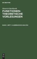 Funktionentheoretische Vorlesungen, Band 1, Heft 1, Algebraische Analysis di Heinrich Burkhardt edito da De Gruyter