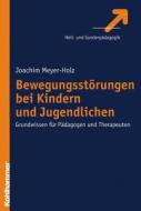 Bewegungsstorungen Bei Kindern Und Jugendlichen: Grundwissen Fur Padagogen Und Therapeuten di Joachim Meyer-Holz edito da Kohlhammer