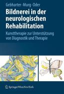 Bildnerei in der neurologischen Rehabilitation di Elisabeth Gebharter, Monika Murg, Walter Oder edito da Springer-Verlag KG