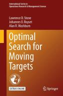 Optimal Search for Moving Targets di Lawrence D. Stone, Johannes O. Royset, Alan R. Washburn edito da Springer-Verlag GmbH
