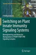Switching on Plant Innate Immunity Signaling Systems di P. Vidhyasekaran edito da Springer International Publishing
