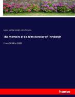 The Memoirs of Sir John Reresby of Thrybergh di James Joel Cartwright, John Reresby edito da hansebooks