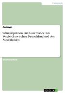 Schulinspektion und Governance. Ein Vergleich zwischen Deutschland und den Niederlanden di Anonym edito da GRIN Verlag