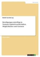 Beteiligungscontrolling in Venture-Capital-Gesellschaften. Möglichkeiten und Grenzen di Daniel von der Ley edito da GRIN Verlag