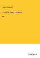 Life of Sir Henry Lawrence di Herbert Edwardes edito da Anatiposi Verlag