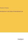 Introduction to the Study of International Law di Theodore D. Woolsey edito da Anatiposi Verlag