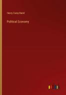 Political Economy di Henry Carey Baird edito da Outlook Verlag